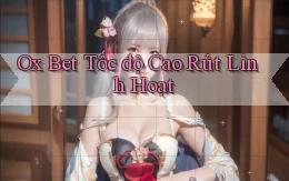 ox bet tốc độ cao rút linh hoạt