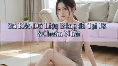 soi kèo dữ liệu bóng đá tại j88 chuẩn nhất