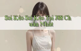 soi kèo soi kèo tại j88 chuẩn nhất