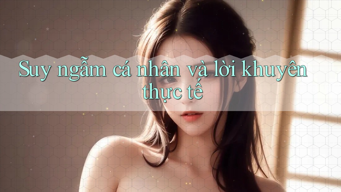 Suy ngẫm cá nhân và lời khuyên thực tế