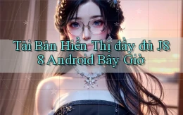 tải bản hiển thị đầy đủ j88 android bây giờ