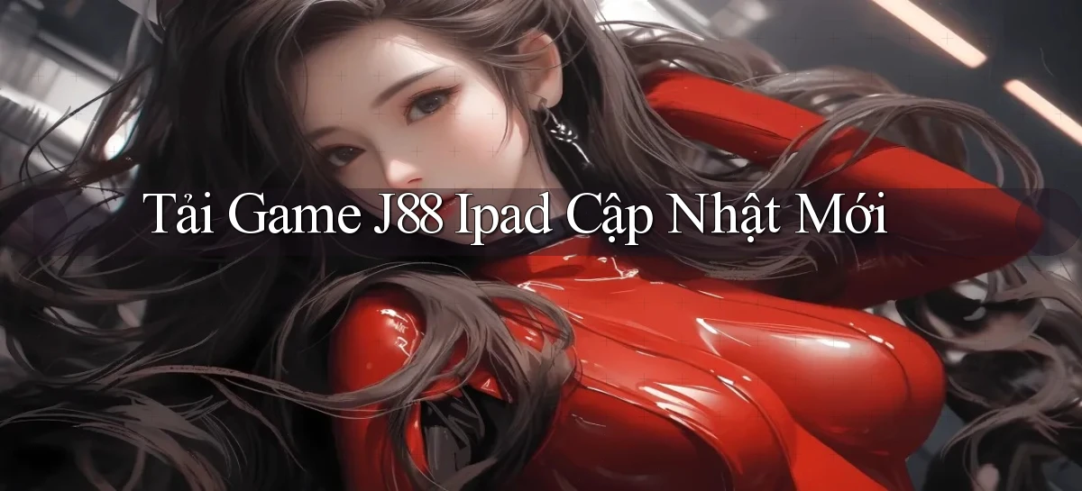 tải game j88 ipad cập nhật mới
