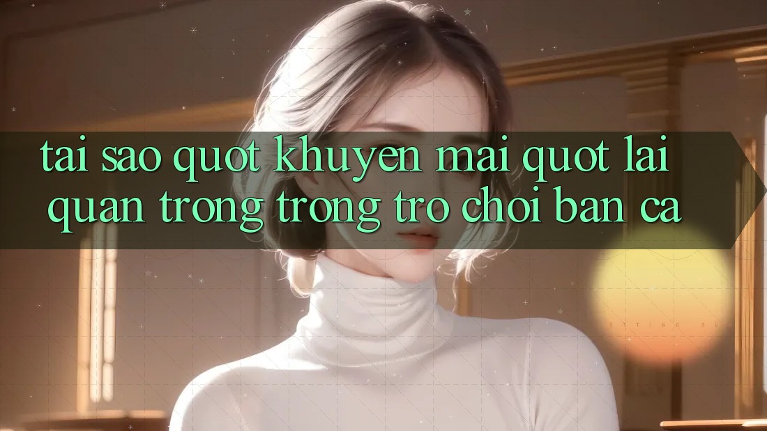 Tại Sao " Khuyến Mãi" Lại Quan Trọng Trong Trò Chơi Bắn Cá? Tại Sao " Khuyến Mãi" Lại Quan Trọng Trong Trò Chơi Bắn Cá?