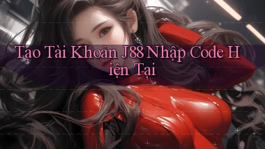 tạo tài khoản j88 nhập code hiện tại