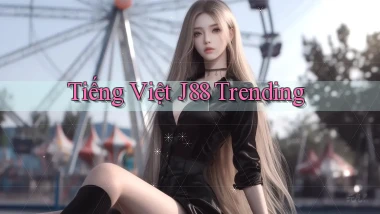 tiếng việt j88 trending