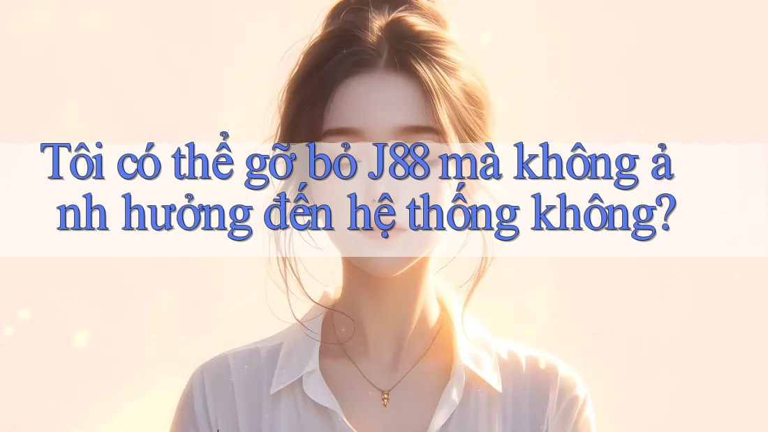 Tôi có thể gỡ bỏ J88 mà không ảnh hưởng đến hệ thống không? Tôi có thể gỡ bỏ J88 mà không ảnh hưởng đến hệ thống không?