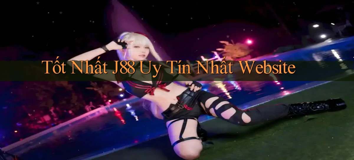 tốt nhất j88 uy tín nhất website