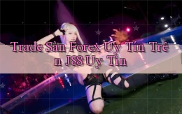 trade sàn forex uy tín trên j88 uy tín