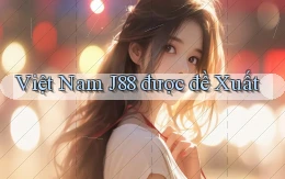 việt nam j88 được đề xuất