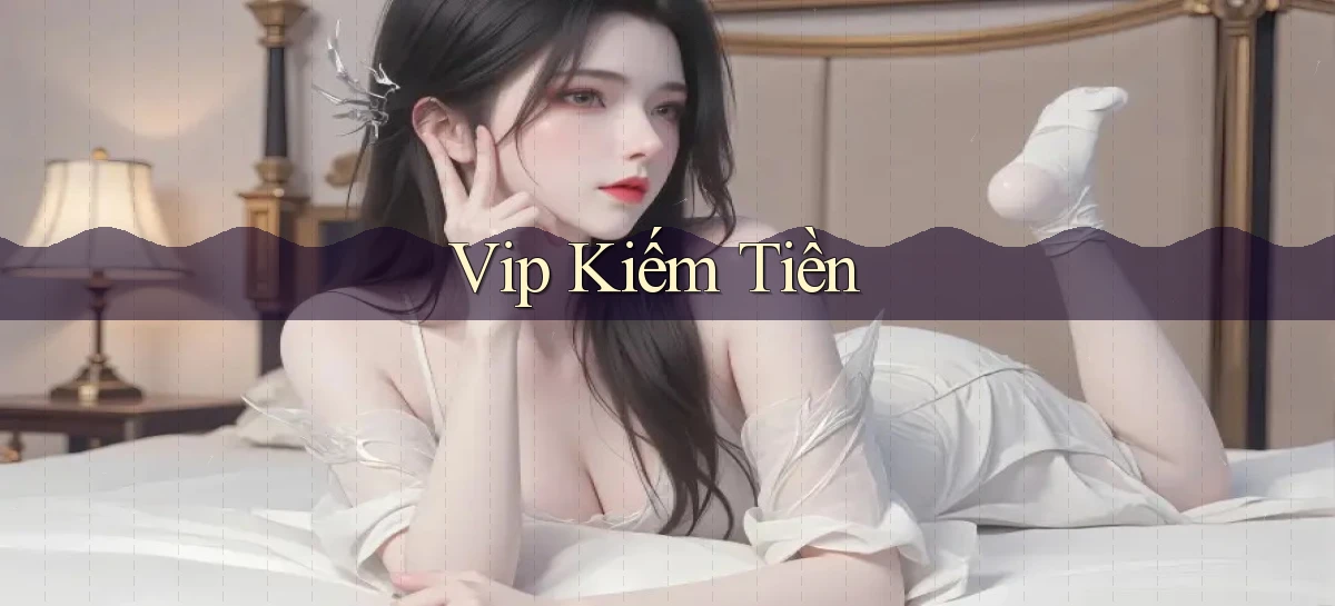 vip Kiếm tiền
