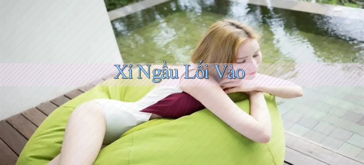 Xí ngầu Lối vào